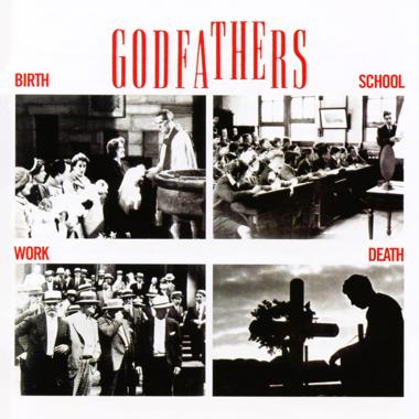 The Godfathers -  Birth, School, Work, Death